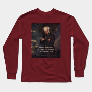 William Wordsworth portrait and  quote: Wisdom is oft-times nearer when we stoop Than when we soar. Long Sleeve T-Shirt